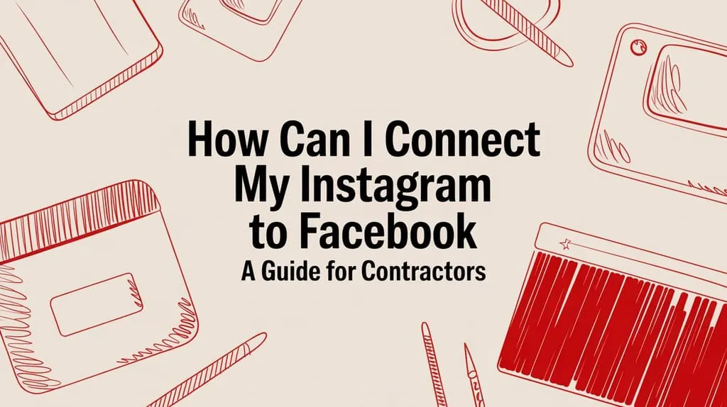 How Can I Connect My Instagram to Facebook A Guide for Contractors